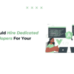 Why You Should Hire Dedicated Remote Developers For Your Startup?